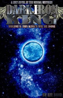 Dark Iron King Volume I: Thy King's Will Be Done (Unreal Universe Book 1) Read online