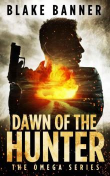 Dawn of the Hunter - An Action Thriller Novel (Omega Series Book 1) Read online