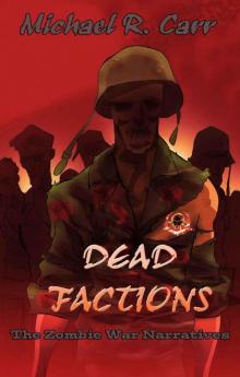 DEAD FACTIONS - the Zombie War Narratives - a Novella Read online