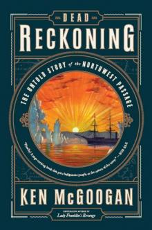Dead Reckoning: The Untold Story of the Northwest Passage