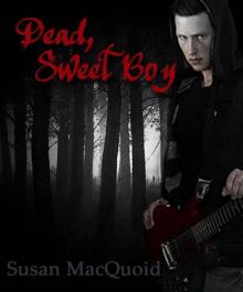 Dead, Sweet Boy (Book One - Dead, Sweet Series) Read online