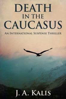 Death In The Caucasus: An International Suspense Thriller Read online