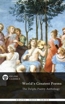 Delphi Poetry Anthology: The World's Greatest Poems (Delphi Poets Series Book 50)