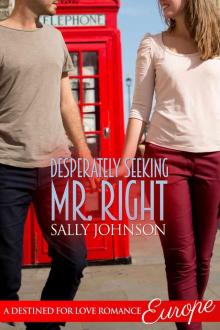 Desperately Seeking Mr. Right (Destined For Love: Europe) Read online