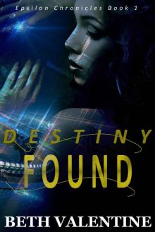 Destiny Found (Epsilon Chronicles Book 1) Read online
