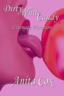 Dirty White Candy, Ultimate Vacation, Book 2 Read online