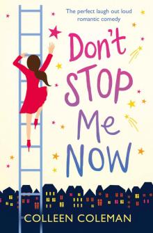 Don't Stop Me Now: The perfect laugh out loud romantic comedy Read online