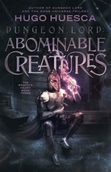 Dungeon Lord: Abominable Creatures (The Wraith's Haunt Book 3) Read online