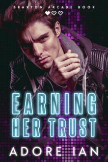 Earning Her Trust: Braxton Arcade Book One Read online