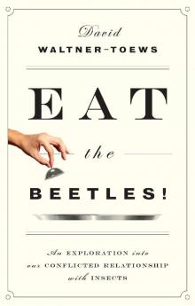 Eat the Beetles!: An Exploration into Our Conflicted Relationship with Insects