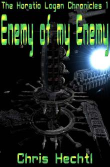 Enemy of my Enemy (Horatio Logan Chronicles Book 1) Read online