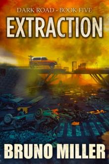Extraction: A Post-Apocalyptic Survival series (Dark Road Book 5)