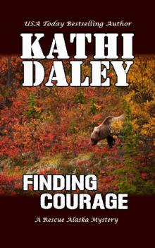 Finding Courage (A Rescue Alaska Mystery Book 3) Read online