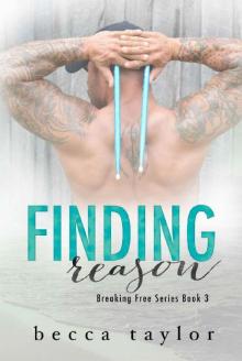 Finding Reason (Breaking Free Series Book 3) Read online