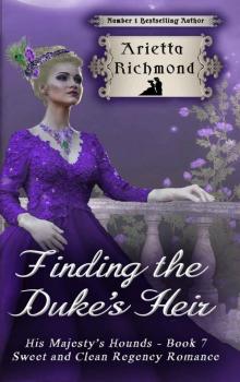 Finding the Duke's Heir: Sweet and Clean Regency Romance (His Majesty's Hounds Book 7) Read online