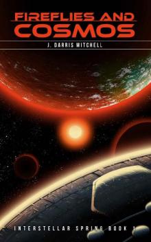 Fireflies and Cosmos: Interstellar Spring Book 1 Read online
