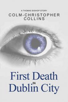 First Death In Dublin City (Thomas Bishop Book 1)