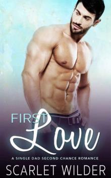FIRST LOVE_A Single Dad Second Chance Romance Read online