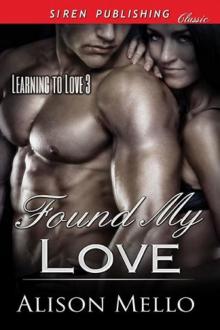 Found My Love [Learning to Love 3] (Siren Publishing Classic) Read online