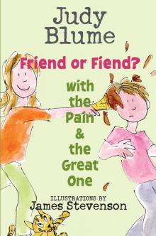 Friend or Fiend? with the Pain and the Great One Read online