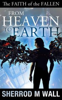 From Heaven To Earth (The Faith of the Fallen)