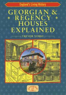 Georgian & Regency Houses Explained Read online