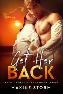 Get Her Back: A Billionaire Second Chance Romance