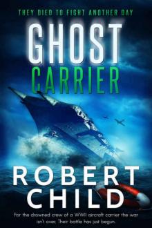 Ghost Carrier: They Died to Fight Another Day Read online