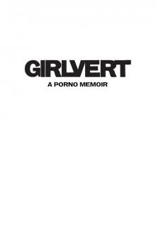 Girlvert: A Porno Memoir Read online