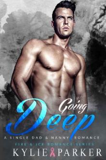 Going Deep: A Single Dad & Nanny Romance (Fire & Ice Romance Series Book 1) Read online