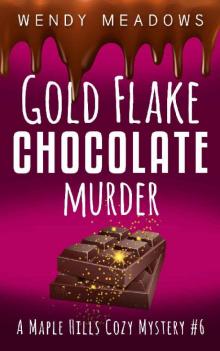 Gold Flake Chocolate Murder (A Maple Hills Cozy Mystery Book 6) Read online