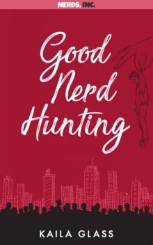 Good Nerd Hunting (Nerds, Inc. Book 1)