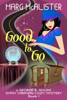 Good to Go: Book 1 Georgie B. Goode Gypsy Caravan Cozy Mystery Read online