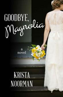 Goodbye, Magnolia (Cornerstone Book 1) Read online