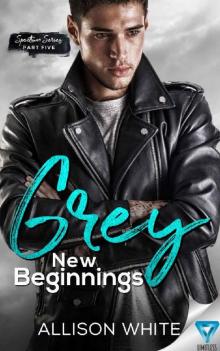 Grey: New Beginnings (Spectrum Series Book 5) Read online
