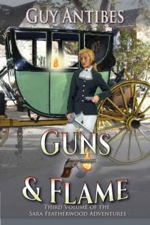 Guns & Flame: The Sara Featherwood Adventures ~ Volume Three Read online