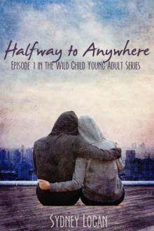 Halfway to Anywhere (Wild Child #1) Read online