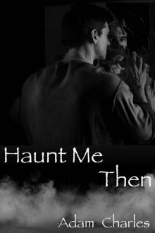 Haunt Me Then: A Ghost Story Read online