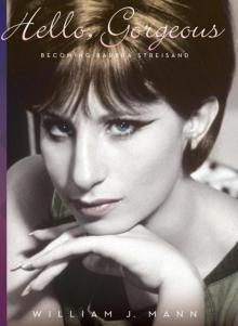 Hello, Gorgeous: Becoming Barbra Streisand Read online