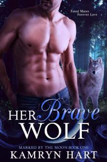 Her Brave Wolf (Marked by the Moon Book 1) - Shifter Paranormal Romance Read online