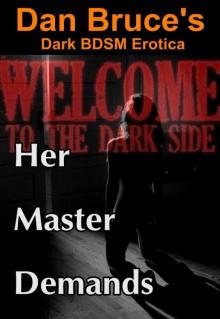 Her Master Demands (Dark BDSM Erotica) Read online