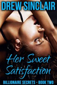 Her Sweet Satisfaction: Billionaire Secrets - Book Two Read online