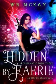 Hidden by Faerie: An Urban Fantasy Novel (Stolen Magic Book 3) Read online