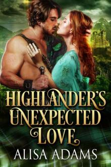 Highlander’s Unexpected Love: A Medieval Scottish Historical Highland Romance Book Read online