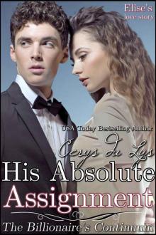 His Absolute Assignment - Elise's Love Story: The Billionaire's Continuum (#1) (A Contemporary Romance Novel) Read online
