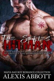 Hitman - the Series: A Bad Boy Mafia Romance Collection (Alexis Abbott's Hitmen #0) Read online