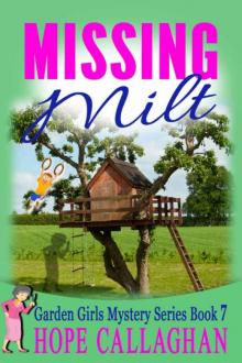 Hope Callaghan - Garden Girls 07 - Missing Milt Read online