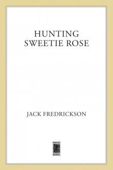 Hunting Sweetie Rose : A Mystery (9781429950879) Read online