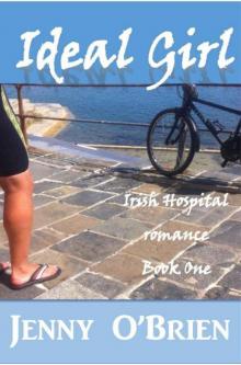 Ideal Girl (Irish Girl, Hospital Romance 1) Read online