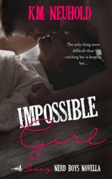 Impossible Girl (Sexy Nerd Boys #2.5) Read online